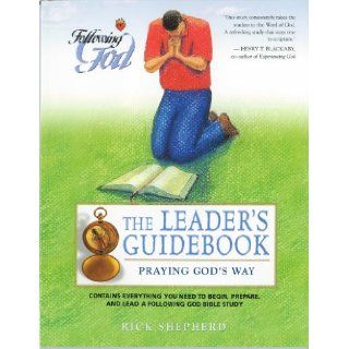 Life Principles for Praying God's Way Leaders Guide (Following God Discipleship Series) Richard Shepherd 9780899573250 Books