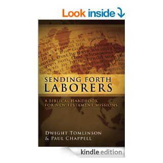 Sending Forth Laborers A Biblical Handbook for New Testament Missions   Kindle edition by Paul Chappell, Dwight Tomlinson. Religion & Spirituality Kindle eBooks @ .