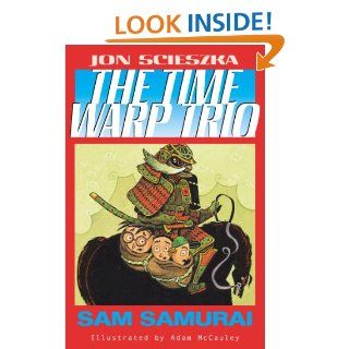 Sam Samurai #10 (Time Warp Trio)   Kindle edition by Jon Scieszka, Adam McCauley. Children Kindle eBooks @ .