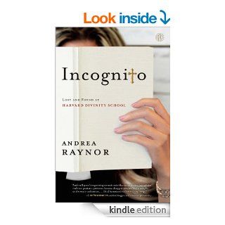 Incognito Lost and Found at Harvard Divinity School   Kindle edition by Andrea Raynor. Religion & Spirituality Kindle eBooks @ .