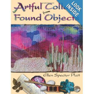 Artful Collage from Found Objects Ellen Spector Platt 9780811701198 Books