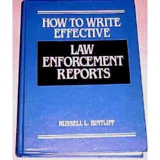How to Write Effective Law Enforcement Reports Russell L. Bintliff 9780134009209 Books
