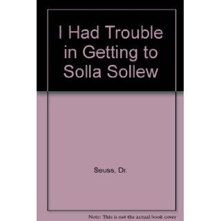 I Had Trouble in Getting to Solla Sollew 9781448769360 Books