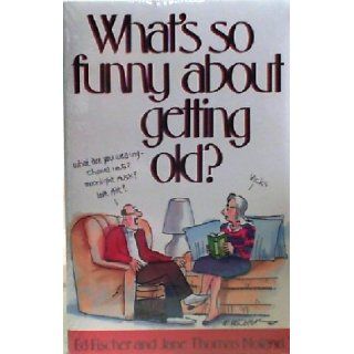 2 Books/ What's so Funny About Getting Old? & You're No Spring Chicken (Laughter for the young at heart) Ed Fischer Books