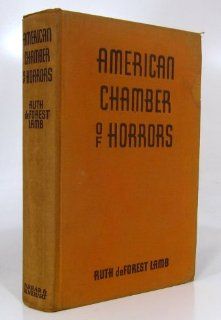 American Chamber of Horrors The Truth About Food and Drugs (Getting and spending) (9780405080289) Ruth D. Lamb Books