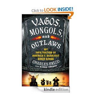 Vagos, Mongols, and Outlaws My Infiltration of America's Deadliest Biker Gangs   Kindle edition by Charles Falco, Kerrie Droban. Biographies & Memoirs Kindle eBooks @ .