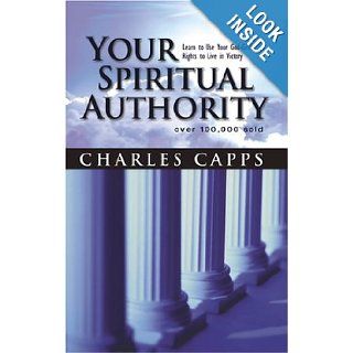 Your Spiritual Authority Learn to Use Your God Given Rights to Live in Victory (9781577946687) Charles Capps Books