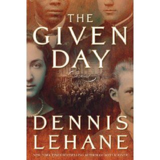 The Given Day A Novel Dennis Lehane Books