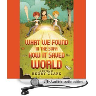 What We Found in the Sofa and How It Saved the World (Audible Audio Edition) Henry Clark, Bryan Kennedy Books