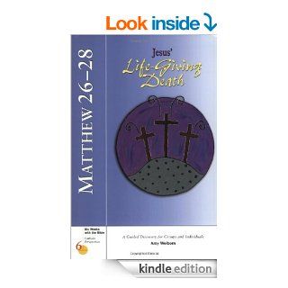 Matthew 26 28 Jesus' Life Giving Death (Six Weeks with the Bible) eBook Amy Welborn Kindle Store