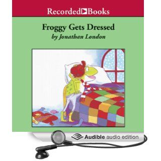 Froggy Gets Dressed (Audible Audio Edition) Jonathan London, John McDonough Books