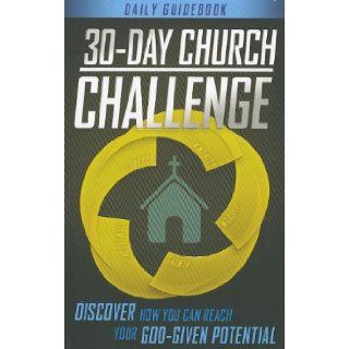 30 Day Church Challenge Book Discover How You Can Reach Your God Given Potential Bob Hostetler 9781935541691 Books
