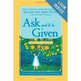 Ask And It Is Given Perpetual Flip Calendar A Calendar to Use Year After Year Esther Hicks, Jerry Hicks 9781401910532 Books