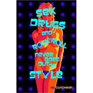 Sex Drugs and Rock'n'Roll Never Goes Out of Style McCutcheon 9781933265896 Books