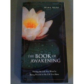 The Book of Awakening Having the Life You Want by Being Present to the Life You Have Mark Nepo 0645241001173 Books
