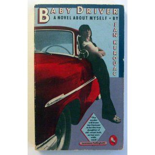 Baby Driver Jan Kerouac 9780030625381 Books
