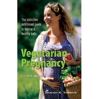 Vegetarian Pregnancy The Definitive Nutritional Guide to Having a Healthy Baby 9781590136485 Books