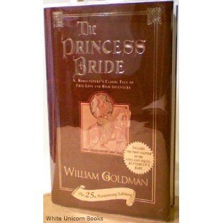 The Princess Bride S. Morgenstern's Classic Tale of True Love and High Adventure (The 25th Anniversary Edition) William Goldman 9780345430144 Books