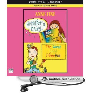 Jennifer's Diary & The Worst Child I Ever Had (Audible Audio Edition) Anne Fine, Sophie Ward Books