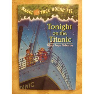Tonight on the Titanic (Magic Tree House, No. 17) (9780375808548) Mary Pope Osborne, Sal Murdocca Books