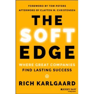 The Soft Edge Where Great Companies Find Lasting Success Rich Karlgaard 9781118829424 Books