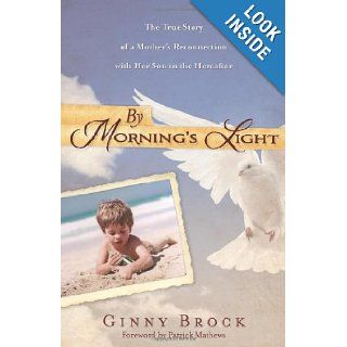 By Morning's Light The True Story of a Mother's Reconnection with her Son in the Hereafter Ginny Brock 9780738732947 Books