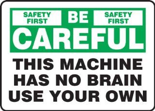 BE CAREFUL THIS MACHINE HAS NO BRAIN USE YOUR OWN 10" x 14" Adhesive Dura Vinyl Sign