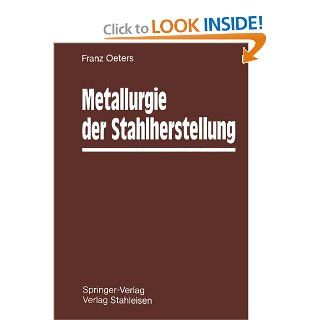 Metallurgie der Stahlherstellung (German Edition) Franz Oeters 9783642511660 Books