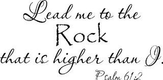 Psalm 612, Vinyl Wall Art, Lead Me to the Rock That Is Higher Than I 