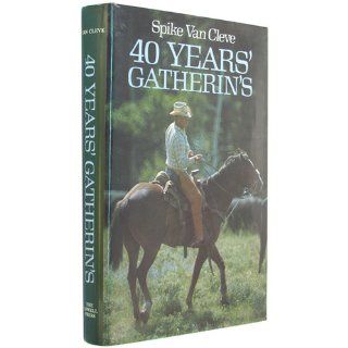 Forty Years' Gatherin's Spike Van Cleve 9780913504390 Books
