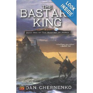 The Bastard King Book One of the Sceptre Mercy (The Scepter of Mercy, Bk. 1) Dan Chernenko 9780451459145 Books
