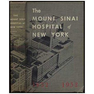 The first hundred years of the Mount Sinai Hospital of New York, 1852 1952 Joseph Hirsh, Beka Doherty Books