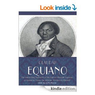 The Interesting Narrative of the Life of Olaudah Equiano, or Gustavus Vassa, the African. Written by Himself eBook Olaudah Equiano Kindle Store