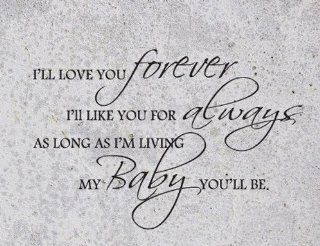 I'll Love You Forever, I'll Like You for Always, As Long As I'm Living, My Baby You'll Be   Vinyl Wall Sticker Quotes Sayings Nursery Decor Decal   Daughter Wall Decals