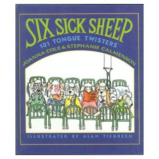 Six Sick Sheep One Hundred One Tongue Twisters Joanna Cole, Stephanie Calmenson, Alan Tiegreen 9780688111397 Books