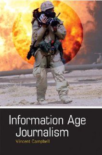 Information Age Journalism Journalism in an International Context Vincent Campbell 9780340763490 Books
