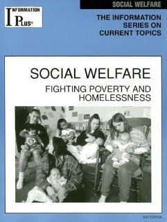 Social Welfare Fighting Poverty and Homelessness (Information Plus Reference Homeless in America) Melissa J. Doak 9781414407609 Books