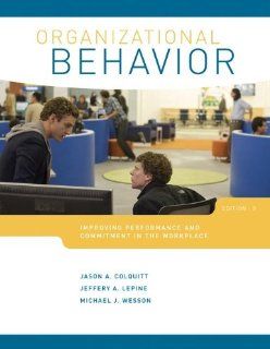 Organizational Behavior Improving Performance and Commitment in the Workplace Jason Colquitt, Jeffery LePine, Michael Wesson 9780078029356 Books