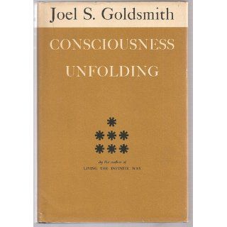 Consciousness Unfolding Joel S Goldsmith 9780821600436 Books
