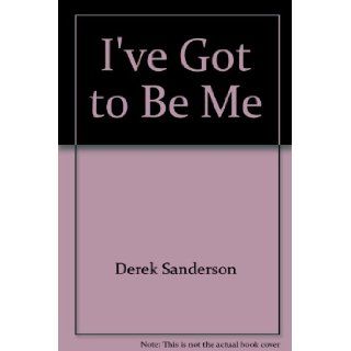 I've got to be me,  Derek Sanderson 9780396062554 Books