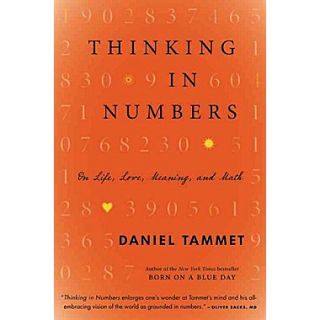 Thinking In Numbers On Life, Love, Meaning, and Math Daniel Tammet Hardcover