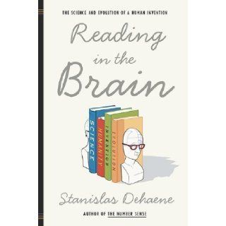 Reading in the Brain The Science and Evolution of a Human Invention 1st (first) Edition by Dehaene, Stanislas published by Viking Adult (2009) Books