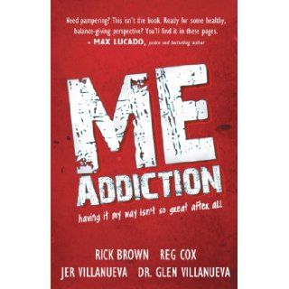 ME Addiction having it my way isn't so great after all Rick Brown, Reg Cox, Jer Villanueva 9781449730314 Books