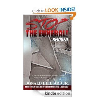 Stop the Funeral, Revised Reaching a Generation Determined to Kill Itself   Kindle edition by Donald Hilliard. Religion & Spirituality Kindle eBooks @ .