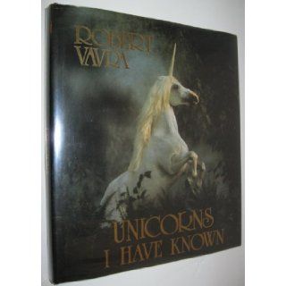 Unicorns I Have Known (9780688022037) Robert Vavra Books