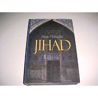 Jihad in the West Muslim Conquests from the 7th to the 21st Centuries Paul Fregosi 9781573922470 Books