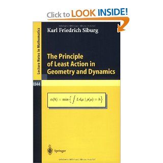 The Principle of Least Action in Geometry and Dynamics (Lecture Notes in Mathematics) Karl Friedrich Siburg 9783540219446 Books