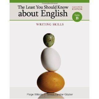 The Least You Should Know about English Writing Skills, Form B 11th (eleventh) Edition by Wilson, Paige, Glazier, Teresa Ferster published by Cengage Learning (2012) Books