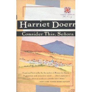 Consider This, Senora Harriet Doerr 9780151931033 Books