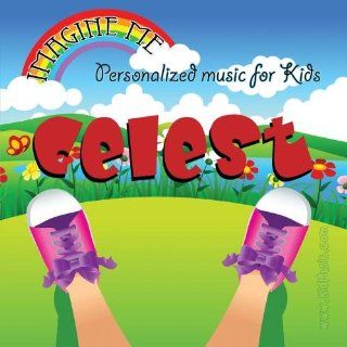 Imagine Me   Personalized just for Celest   Pronounced ( Sah Lest ) Music